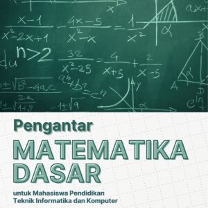 Pengantar Matematika Dasar untuk Mahasiwa Pendidikan Teknik Informatika dan Komputer